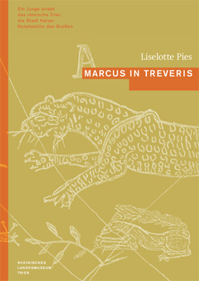 Marcus in Treveris. Ein Junge erlebt das römische Trier, die Stadt Kaiser Konstantins des Großen, 2007, 199 p., nbr. ill. coul. LIVRE POUR ENFANT 8-12 ANS