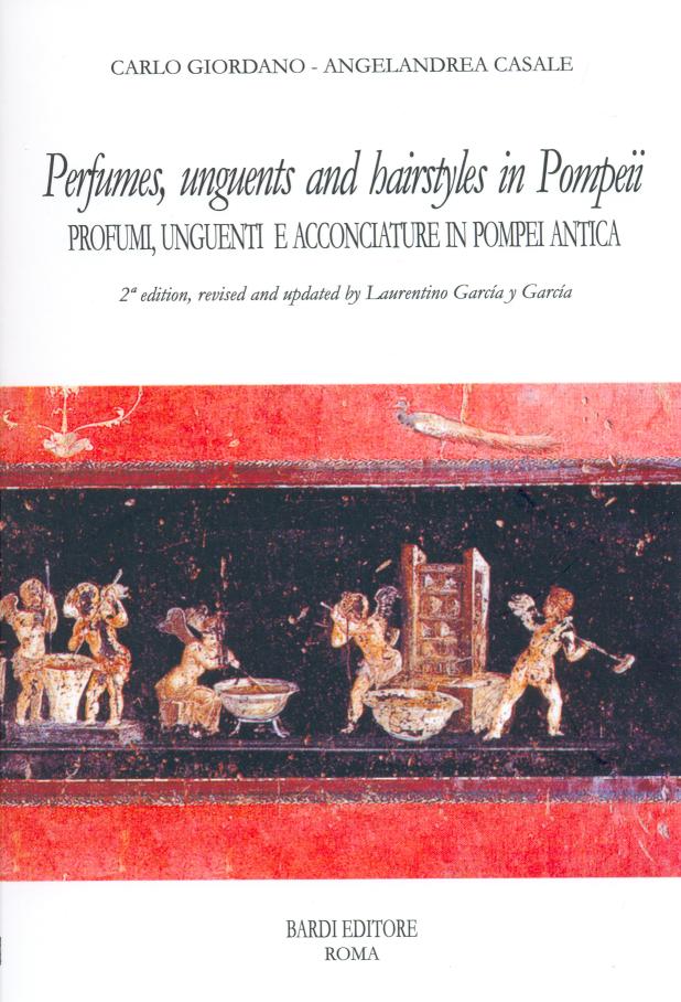 Perfumes, unguents and hairstyles in ancient Pompeii / Profumi unguenti acconciature in Pompei antica, 2007, 95 p., 56 ill.