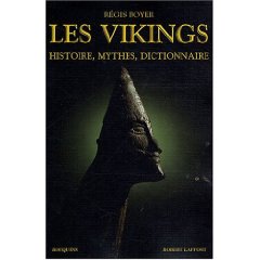 Les Vikings. Histoire, mythes, dictionnaire, 2008, 912 p.