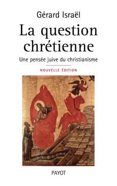 La question chrétienne. Une pensée juive du christianisme, 2008, 448 p.