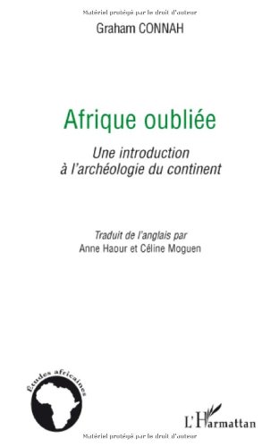 Afrique oubliée. Une introduction à l'archéologie du continent, 2008, 254 p.