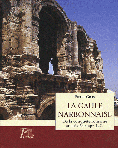 La Gaule Narbonnaise. De la conquête romaine à la fin du IIIe siècle apr. J.-C., 2008, 168 p.