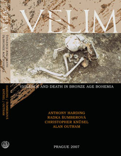 Velim. Violence and Death in Bronze Age Bohemia. The results of fieldwork 1992-95, with a consideration of peri-mortem trauma and deposition in the Bronze Age, 2007, 192 p.