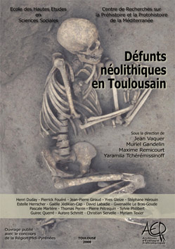 Défunts néolithiques en Toulousain, 2008, 239 p., 127 ill. dt 5 coul., 4 pl. photo.