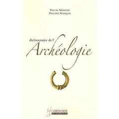 Dictionnaire de l'archéologie, 2008, 640 p.
