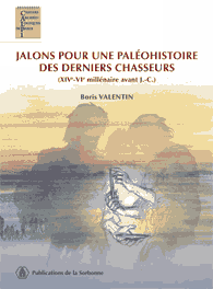 Jalons pour une paléohistoire des derniers chasseurs (XIV-VIe millénaire avant J.-C.), 2008, 325 p.