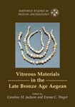 Vitreous Materials in the Late Bronze Age Aegean. A Window to the East Mediterranean World, 2008, 224 p., ill. n.b., 8 p. ill. coul.