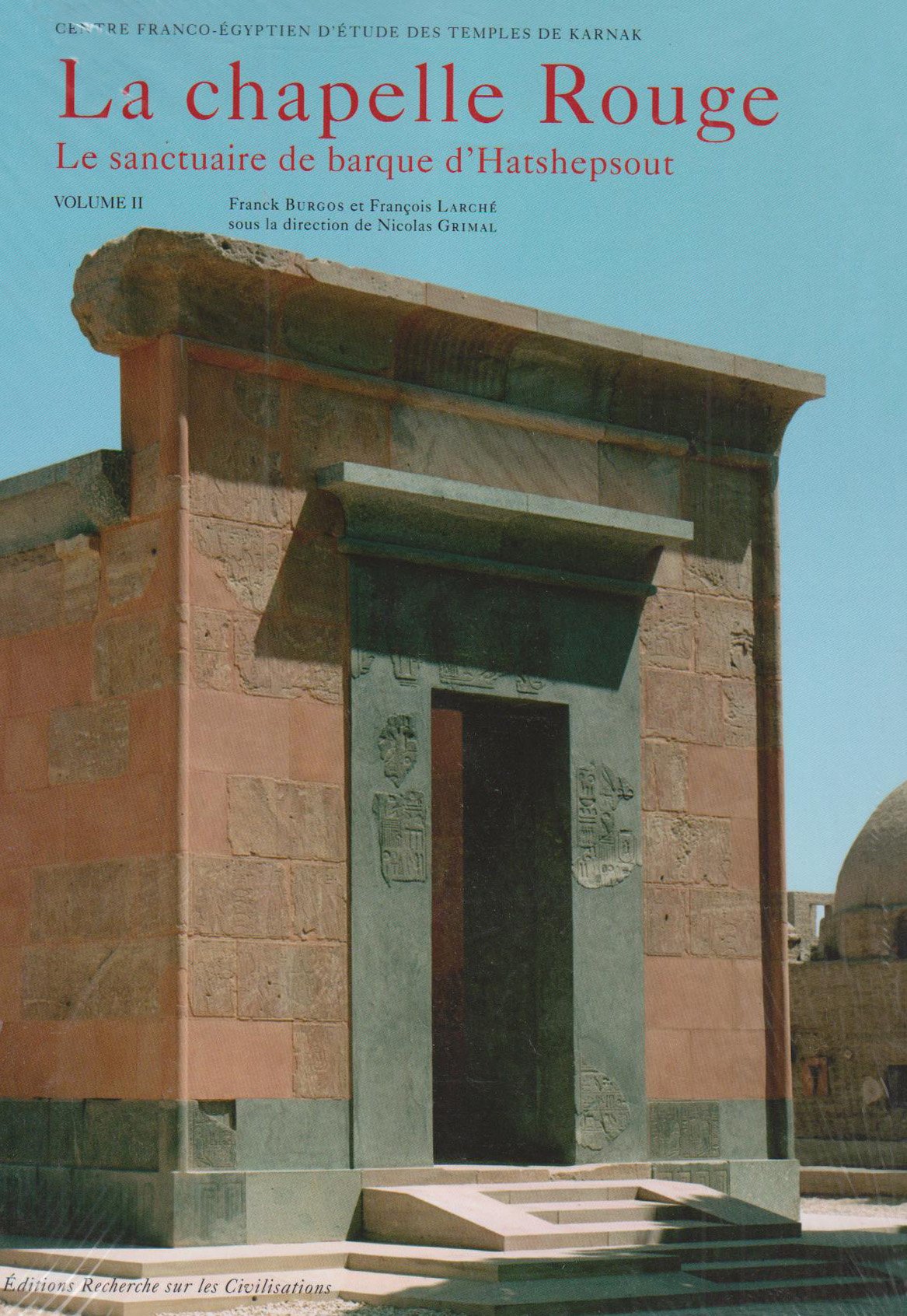 ÉPUISÉ - La Chapelle Rouge. le Sanctuaire de Barque d'Hatshepsout. Volume II, 2008, 352 p.