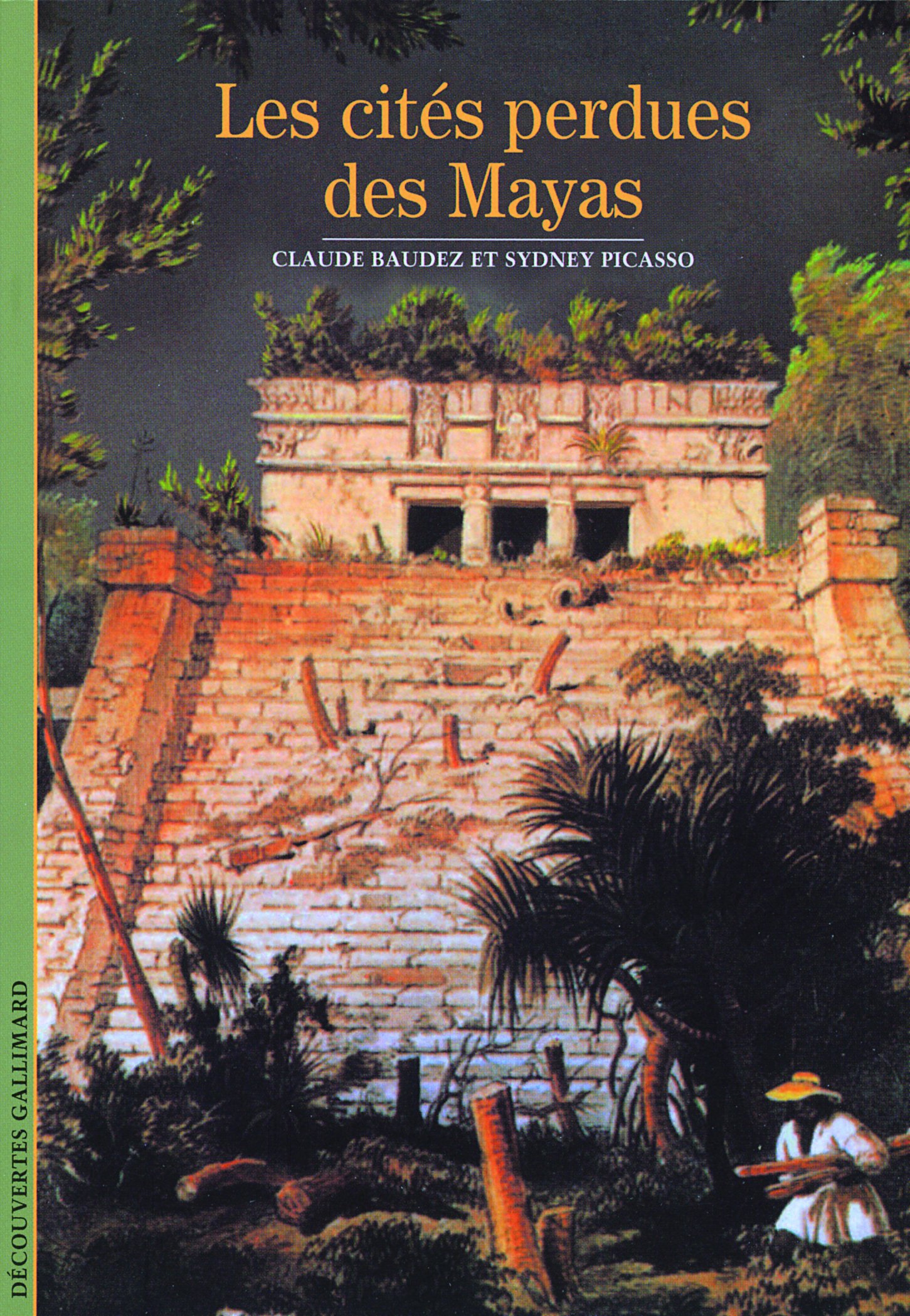 Les cités perdues des Mayas, (coll. Découvertes), 2008, 175 p.