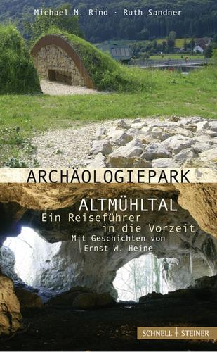 Archäologiepark Altmühltal - Ein Reiseführer in die Vorzeit, 2008, 176 p., 75 ill. coul., 36 ill. n.b.