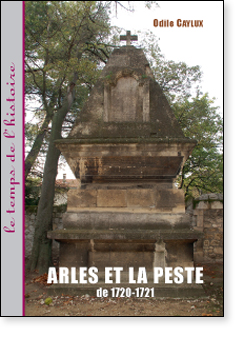 Arles et la peste de 1720-1721, 2009, 290 p.