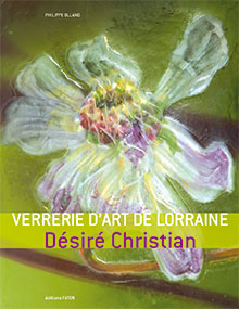 OLLAND P. - Verrerie d'art de Lorraine. Désiré Christan, 2010, 192 p., environ 200 ill. - Occasion