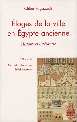 Eloges de la ville en Egypte ancienne. Histoire et littérature, 2008, 268 p.