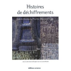 Histoires de déchiffrements. Les écritures du Proche-Orient à l'Egée, 2009, 206 p.