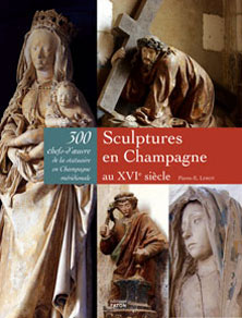 Sculptures en Champagne, au XVIème siècle, 300 chefs d'œuvre de la statuaire en Champagne méridionale, 2009, 240 p., env. 400 ill. coul.