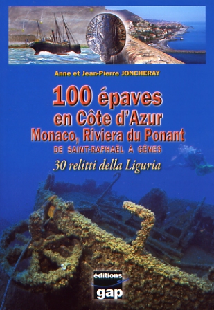 100 épaves en Côte-d'Azur. Tome 2, Monaco, Riviera du Ponant de Saint-Raphaël à Gênes. 30 relitti della Liguria, 2009, 320 p., plus de 400 ph. et ill.