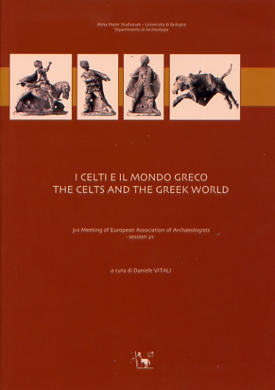 I Celti e il mondo greco. The Celts and the Greek World, (actes 3e meeting EAA, Ravenne, 1997, session 21), 2008, 100 p.