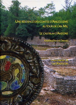 Une résidence des comtes d'Angoulême autour de l'an mil : le castrum d'Andone (Villejoubert, Charente). Publication des fouilles d'André Debord (1971-1995), 2009, 536 p.