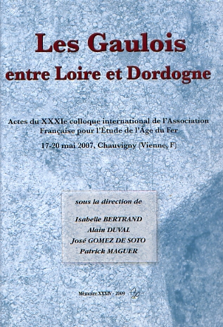 Les Gaulois entre Loire et Dordogne, (actes XXXIe coll. AFEAF, Chauvigny, mai 2007, Tome I), 2009, 460 p.