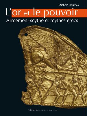 L'or et le pouvoir. Armement scythe et mythes grecs, 2009, 201 p.