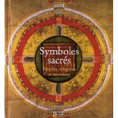 Symboles sacrés. Peuples, religions et mystères, 2009, 792 p., 770 ill.