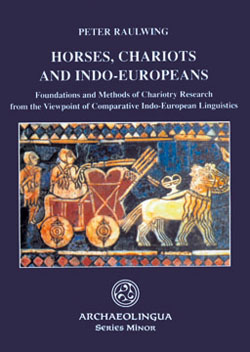 Horses, Chariots and Indo-European. Foundations and Methods of Chariotry Research from the Viewpoint of Comparative Indo-European Linguistics, 2000, 210 p.