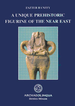 A Unique Prehistoric Figurine of the Near East, 2001, 106 p., ill.