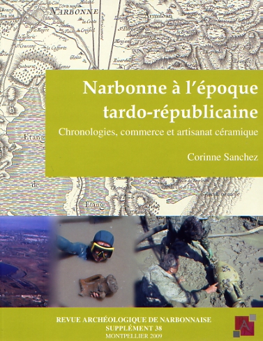 Narbonne à l'époque tardo-républicaine : chronologies, commerce et artisanat céramique, (Suppl. RAN. 38), 2009, 492 p.