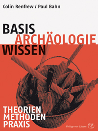 Basiswissen Archäologie. Theorien –Methoden – Praxis, 2009, 304 p., 190 ill.