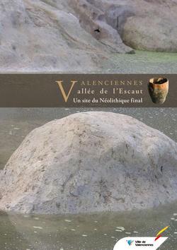 Valenciennes, Vallée de l'Escaut. Un site du Néolithique final, 2009, 168 p., 173 ill. coul., 28 ill. n.b.