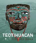 Teotihuacan. Cité des dieux, (cat. expo. musée du quai Branly, oct. 2009/janv. 2010), 2009, 480 p., 450 ill.
