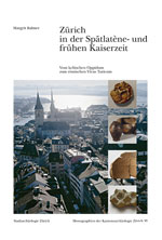 Zürich in der Spätlatène- und frühen Kaiserzeit. Vom keltischen Oppidum zum römischen Vicus Turicum, 2009, 372 p., nbr. ill.