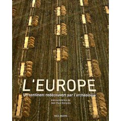 L'Europe. Un continent redécouvert par l'archéologie, 2009, 221 p.