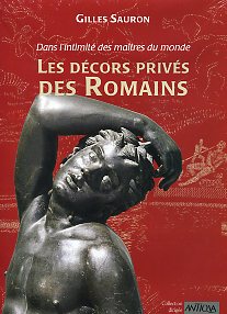Les décors privés des Romains. Dans l'intimité des maîtres du monde, 2009, 304 p., 229 ill. n.b. et coul.