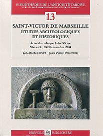 Saint-Victor de Marseille. Études archéologiques et historiques, (actes coll. Saint-Victor, Marseille, nov. 2004), (Bibliothèque de l'Antiquité Tardive, 13), 2009, 344 p.