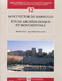 Saint-Victor de Marseille. Étude archéologique et monumentale, (Bibliothèque de l'Antiquité Tardive, 12), 2009.