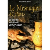 Le Mesnagier de Paris. La cuisine médiévale à la fin du XIVe siècle, 2009, 64 p.