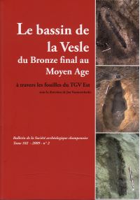 Le bassin de la Vesle du Bronze final au Moyen Age à travers les fouilles du TGV Est, (Bull. Soc. Arch. Champenoise 102/2, 2009), 2009, 384 p.