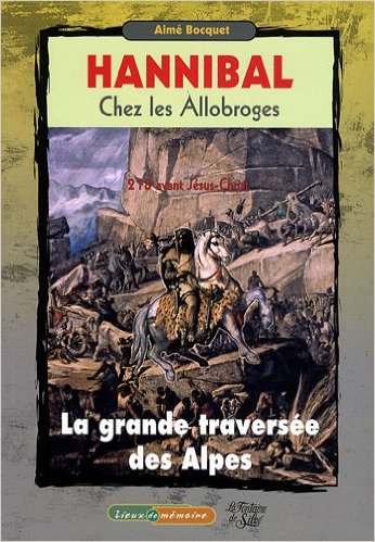 Hannibal chez les Allobroges. La Grande Traversée des Alpes, (Préface de Christian Goudineau), 2009, 221 p.