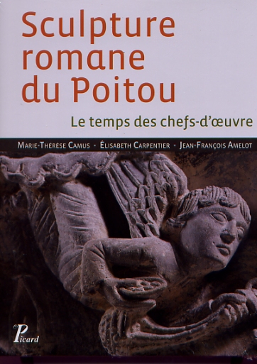 Sculpture romane du Poitou. Le temps des chefs-d'oeuvre, 2011.