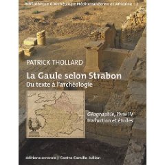 ÉPUISÉ - La Gaule Selon Strabon. Du texte à l'archeologie. Géographie, livre IV, traduction et études, 2009, 261 p.
