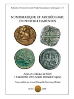 Numismatique et archéologie en Poitou-Charente, (actes coll. Niort, déc. 2007), 2009, 203 p.