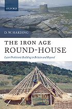 The Iron Age Round-House. Later Prehistoric Building in Britain and Beyond, 2009, 360 p.