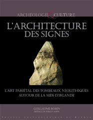 L'architecture des signes. L'art pariétal des tombeaux néolithiques autour de la mer d'Irlande, 2010, 366 p.