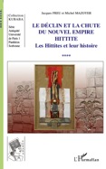 Le déclin et la chute du nouvel empire. 4, Les Hittites et leur histoire, 2010, 364 p.
