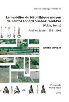 Le mobilier du Néolithique moyen de Saint-Léonard Sur-le-Grand-Pré (Valais, Suisse). Fouilles Sauter 1956-1962, (CAR 113), 2009, 380 p.