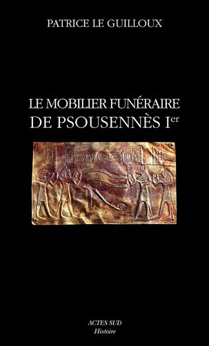 Le mobilier funéraire de Psousennès Ier, (Cahier de tanis 2), 2010, 416 p.