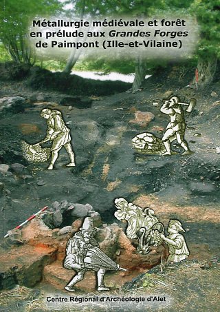 Métallurgie médiévale et forêt en prélude aux Grandes Forges de Paimpont (Ille-et-Vilaine), (Dossiers du Ce.RAA, n°AF-2009), 2010, 221 p.