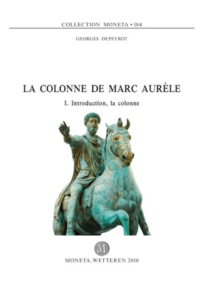 La colonne de Marc Aurèle. I, Introduction, la colonne, (Moneta 104), 2010, 308 p.
