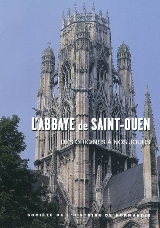 L'Abbaye Saint-Ouen de Rouen des origines à nos jours, 2009, 239 p.